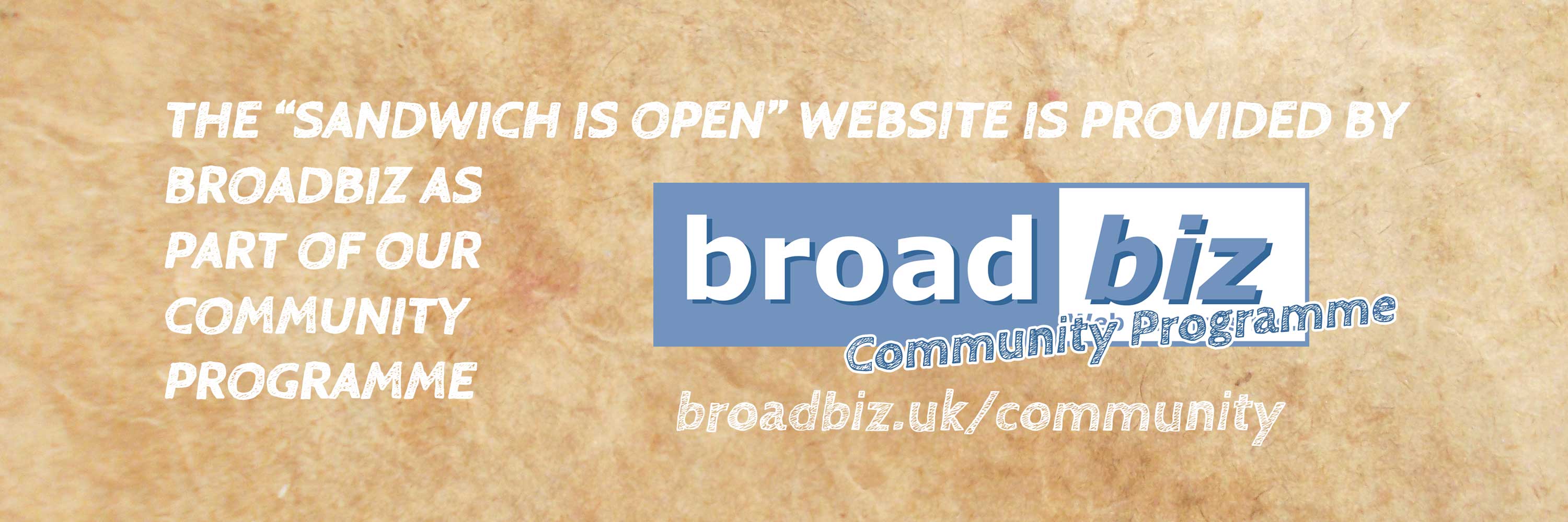 The Sandwich Is Open website is provided by Broadbiz as part of our Community Programme